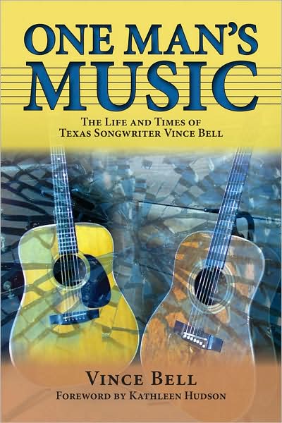 Cover for Vince Bell · One Man's Music: The Life and Times of Texas Songwriter Vince Bell - North Texas Lives of Musicians Series (Paperback Book) (2009)