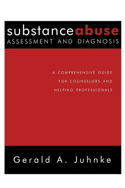 Cover for Gerald A. Juhnke · Substance Abuse Assessment and Diagnosis: A Comprehensive Guide for Counselors and Helping Professionals (Paperback Book) (2002)