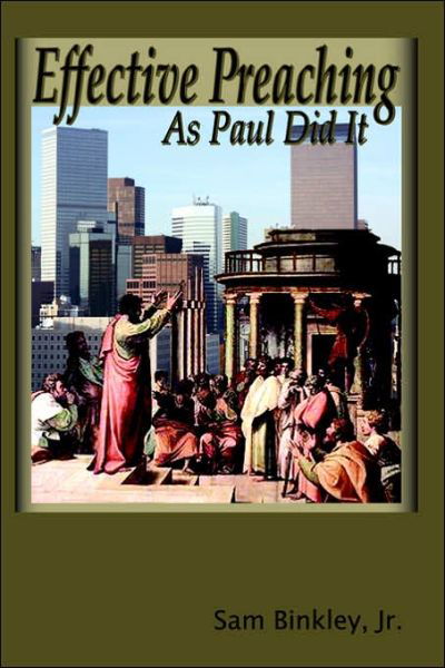 Cover for Jr. Sam Binkley · Effective Preaching As Paul Did It (Paperback Book) (2006)