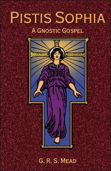 Cover for G R S Mead · Pistis Sophia: a Gnostic Gospel (Hardcover Book) (2006)