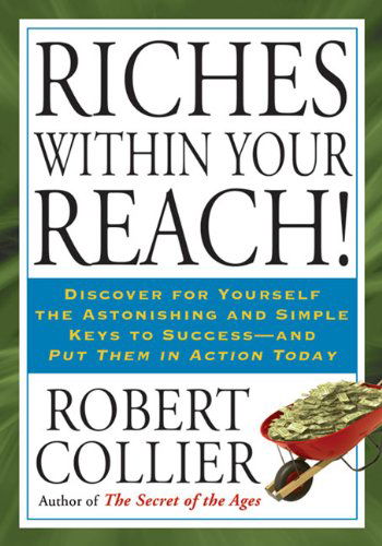 Riches Within Your Reach - Robert Collier - Libros - PENGUIN GROUP USA - 9781585427673 - 24 de diciembre de 2009