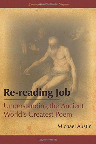 Re-reading Job: Understanding the Ancient World's Greatest Poem - Michael Austin - Livros - Greg Kofford Books, Inc. - 9781589586673 - 7 de julho de 2014