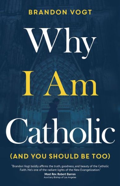 Cover for Brandon Vogt · Why I Am Catholic (and You Should Be Too) (Hardcover Book) (2017)