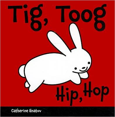 Cover for Catherine Hnatov · Tig, Toog / Hip, Hop (Board book) (2012)