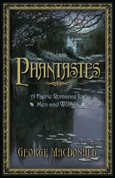 Phantastes - George MacDonald - Boeken - Hendrickson Publishers Inc - 9781598566673 - 1 juni 2011