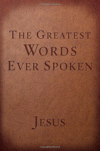 Cover for Steven K. Scott · The Greatest Words Ever Spoken (Red Letter Edition): Everything Jesus Said About You, Your Life, and Everything else (Paperback Book) [Red Letter edition] (2014)