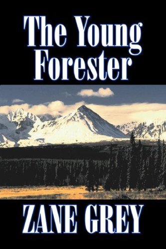 The Young Forester - Zane Grey - Böcker - Aegypan - 9781603125673 - 2008