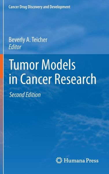 Cover for Beverly a Teicher · Tumor Models in Cancer Research - Cancer Drug Discovery and Development (Hardcover Book) [2nd ed. 2011 edition] (2010)