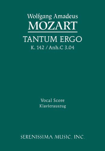 Tantum Ergo, K. 142 / Anh.c 3.04 - Vocal Score - Wolfgang Amadeus Mozart - Bøker - Serenissima Music, Inc. - 9781608740673 - 20. januar 2012