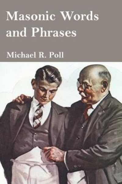 Masonic Words and Phrases - Michael R. Poll - Books - Cornerstone Book Publishers - 9781613421673 - October 7, 2014