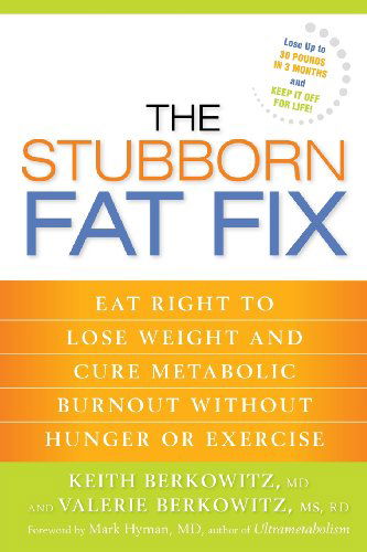 Cover for Valerie Berkowitz · The Stubborn Fat Fix: Eat Right to Lose Weight and Cure Metabolic Burnout Without Hunger or Exercise (Paperback Book) (2013)