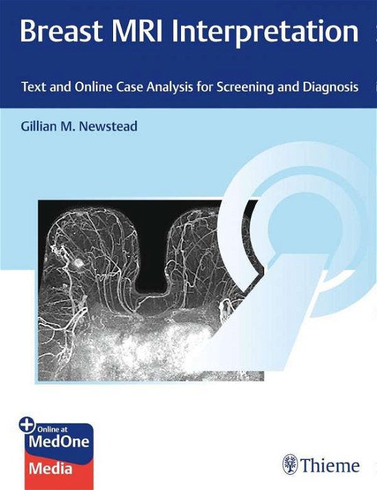Breast MRI Interpretation: Text and Case Analysis for Screening and Diagnosis - Gillian M. Newstead - Kirjat - Thieme Medical Publishers Inc - 9781626234673 - maanantai 29. maaliskuuta 2021