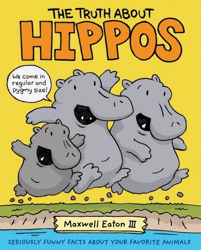 Cover for Maxwell Eaton · The Truth About Hippos (Hardcover Book) (2018)