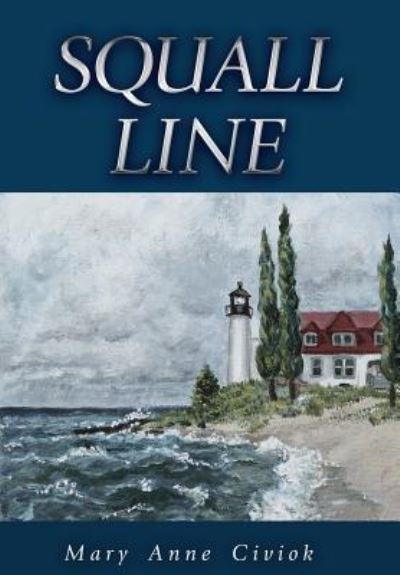 Cover for Mary Anne Civiok · Squall Line (Hardcover bog) (2016)