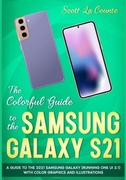 Cover for Scott La Counte · The Colorful Guide to the Samsung Galaxy S21 (Taschenbuch) (2021)