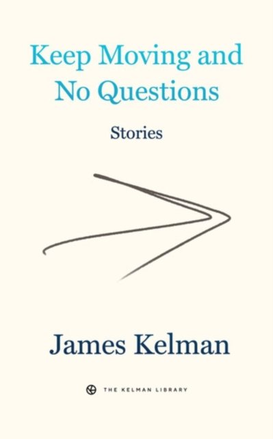 Cover for James Kelman · Keep Moving And No Questions (Pocketbok) (2023)