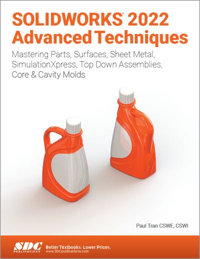 Cover for Paul Tran · SOLIDWORKS 2022 Advanced Techniques: Mastering Parts, Surfaces, Sheet Metal, SimulationXpress, Top-Down Assemblies, Core &amp; Cavity Molds (Taschenbuch) (2022)