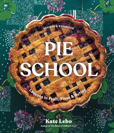 Cover for Kate Lebo · Pie School: Lessons in Fruit, Flour &amp; Butter (Paperback Book) (2023)
