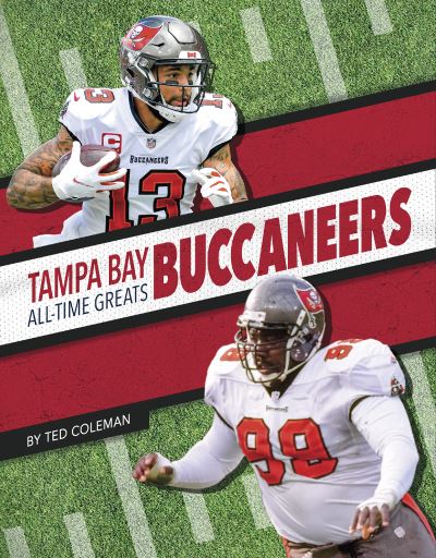 Cover for Ted Coleman · Tampa Bay Buccaneers All-Time Greats - NFL All-Time Greats (Hardcover Book) (2021)