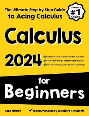 Cover for Reza Nazari · Calculus for Beginners: The Ultimate Step by Step Guide to Acing Calculus (Paperback Book) (2024)