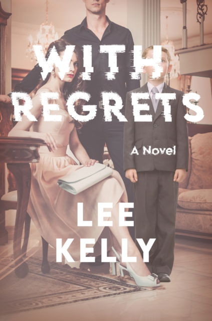 Cover for Lee Kelly · With Regrets: A Novel (Paperback Book) (2023)