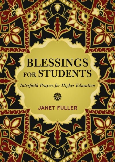 Blessings for Students: Interfaith Prayers for Higher Education - Janet Fuller - Books - Church Publishing Inc - 9781640656673 - June 20, 2024