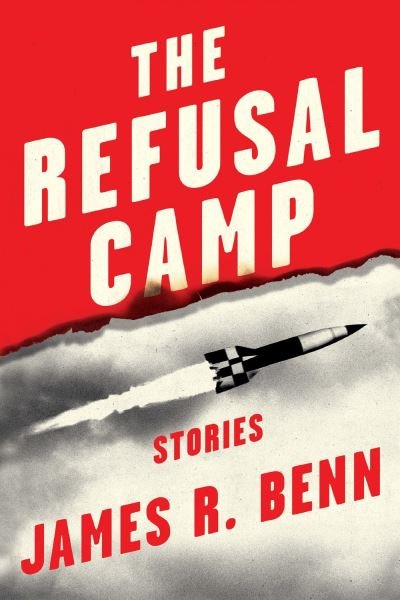 Cover for James R. Benn · The Refusal Camp: Stories (Paperback Book) (2024)