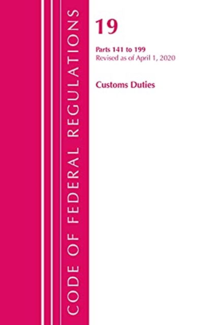 Cover for Office Of The Federal Register (U.S.) · Code of Federal Regulations, Title 19 Customs Duties 141-199, Revised as of April 1, 2020 - Code of Federal Regulations, Title 19 Customs Duties (Paperback Book) (2021)