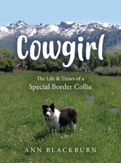 Cover for Ann Blackburn · Cowgirl: The Life &amp; Times of a Special Border Collie (Hardcover bog) (2020)