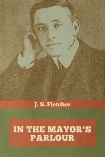 Cover for J S Fletcher · In the Mayor's Parlour (Paperback Book) (2020)