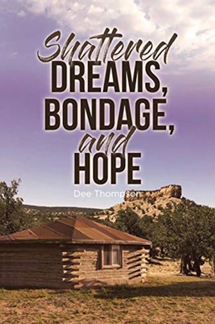 Cover for Dee Thompson · Shattered Dreams, Bondage, and Hope (Paperback Book) (2019)