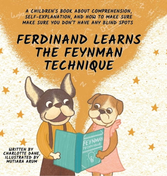 Cover for Charlotte Dane · Ferdinand Learns the Feynman Technique: A Children's Book About Comprehension, Self-Explanation, and How to Make Sure You Don't Have Any Blind Spots (Inbunden Bok) (2021)