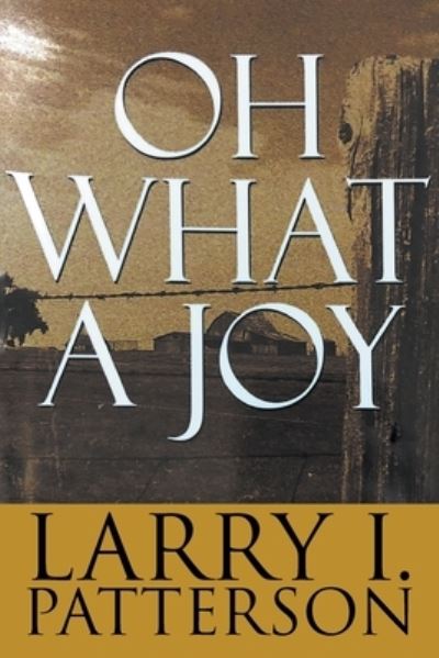 Oh What A Joy - Patterson I Larry - Livros - Go to Publish - 9781647491673 - 25 de junho de 2020