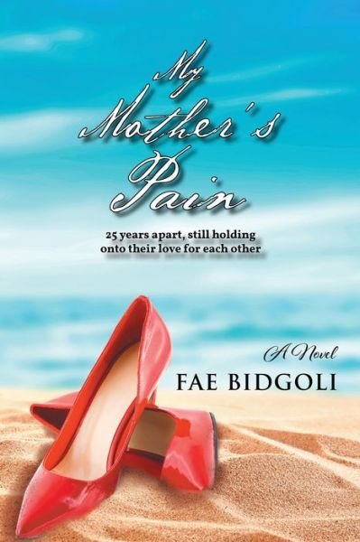 Cover for Fae Bidgoli · My Mother's Pain : 25 years apart, still holding onto their love for each other (Pocketbok) (2021)