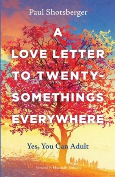 A Love Letter to Twentysomethings Everywhere - Paul Shotsberger - Książki - Resource Publications (CA) - 9781666719673 - 10 grudnia 2021