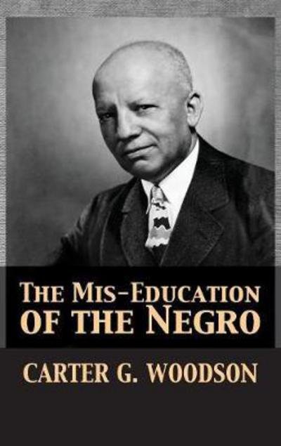 Cover for Carter Godwin Woodson · The Mis-Education of the Negro (Innbunden bok) (2017)