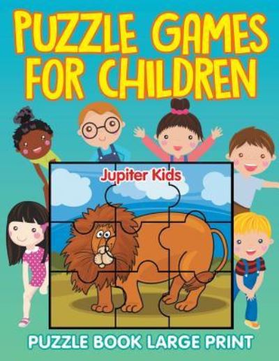 Cover for Jupiter Kids · Puzzle Games for Children: Puzzle Book Large Print (Paperback Book) [Large type / large print edition] (2015)