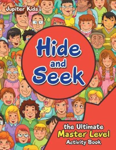 Cover for Jupiter Kids · Hide and Seek the Ultimate Master Level Activity Book (Paperback Book) (2017)