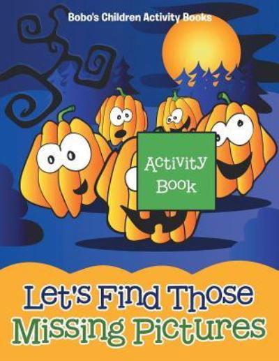 Cover for Bobo's Children Activity Books · Let's Find Those Missing Pictures Activity Book (Paperback Book) (2016)
