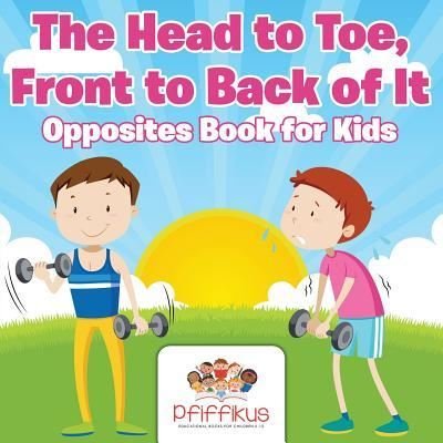 Cover for Pfiffikus · The Head to Toe, Front to Back of It Opposites Book for Kids (Pocketbok) (2016)