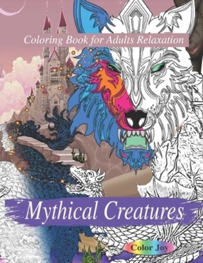 Cover for Color Joy · Mythical Creatures Coloring Book For Adults (Paperback Book) (2019)