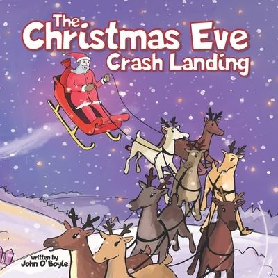 The Christmas Eve Crash Landing - John O'Boyle - Books - Independently Published - 9781699278673 - October 31, 2019