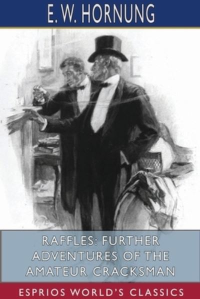 Cover for E W Hornung · Raffles: Further Adventures of the Amateur Cracksman (Esprios Classics) (Paperback Book) (2024)