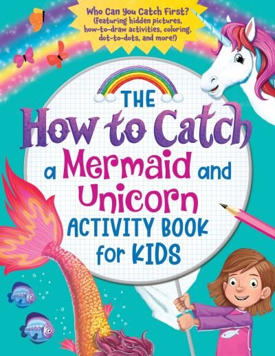 Cover for Sourcebooks · The How to Catch a Mermaid and Unicorn Activity Book for Kids: Who Can You Catch First? (featuring hidden pictures, how-to-draw activities, coloring, dot-to-dots, and more!) - How to Catch (Paperback Bog) (2021)