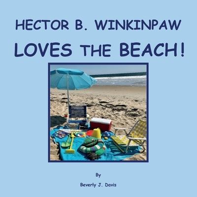 Hector B. Winkinpaw Loves the Beach! - Beverly Davis - Books - Amity Publications - 9781732333673 - December 27, 2019