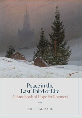 Cover for Paul F M Zahl · Peace in the Last Third of Life: A Handbook of Hope for Boomers (Hardcover Book) (2020)