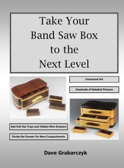 Cover for Dave Grabarczyk · Take Your Band Saw Box to the Next Level (Book) (2021)