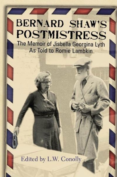 Bernard Shaw's Postmistress : The Memoir of Jisbella Georgina Lyth as told to Romie Lambkin - Jisbella Georgina Lyth - Books - Rock's Mills Press - 9781772441673 - February 8, 2019