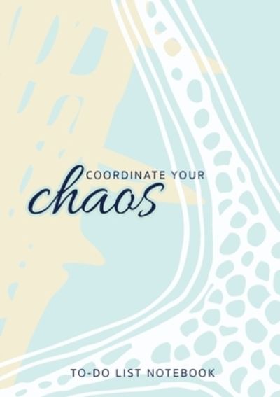 Cover for Blank Classic · Coordinate Your Chaos - To-Do List Notebook (Taschenbuch) (2021)