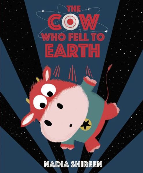 The Cow Who Fell to Earth - Nadia Shireen - Książki - Penguin Random House Children's UK - 9781780080673 - 1 czerwca 2017